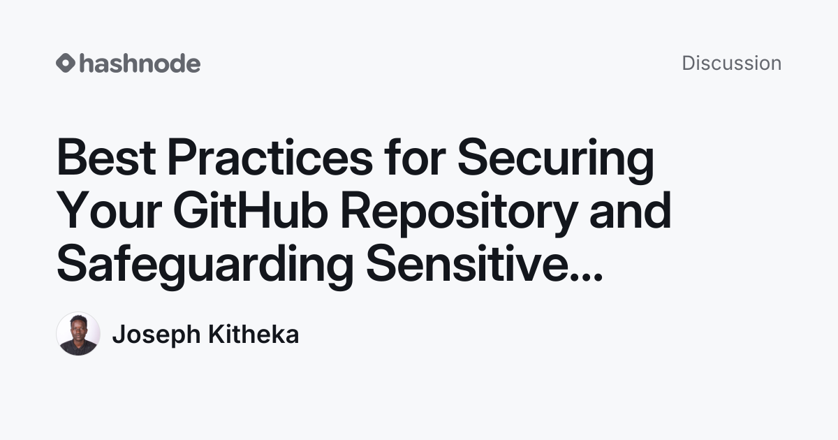 Discussion on "Best Practices for Securing Your GitHub Repository and ...