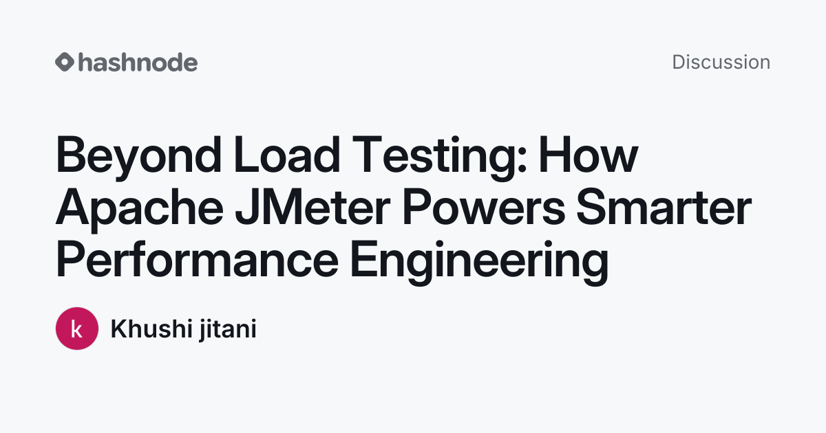 Discussion on "Beyond Load Testing: How Apache JMeter Powers Smarter ...