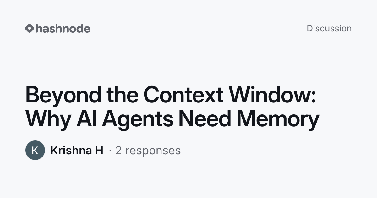 Discussion on "Beyond the Context Window: Why AI Agents Need Memory ...