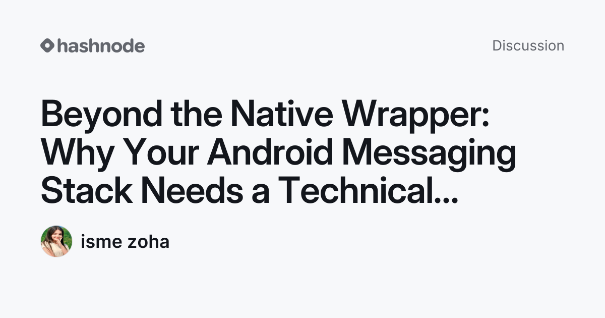 Discussion on "Beyond the Native Wrapper: Why Your Android Messaging ...