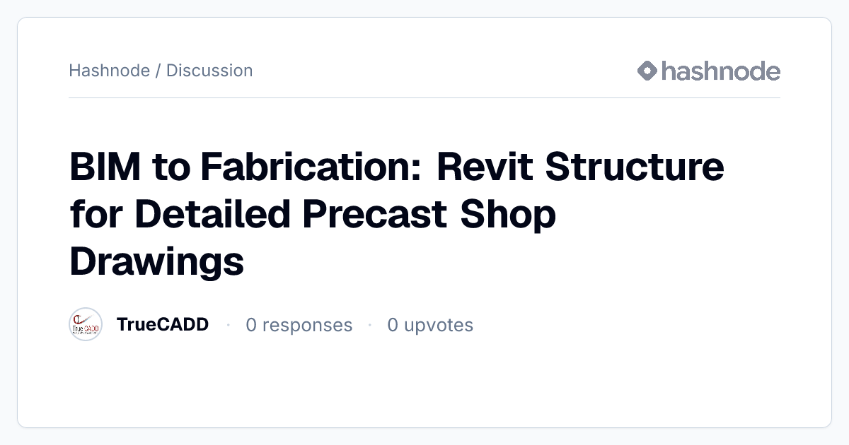 Discussion on "BIM to Fabrication: Revit Structure for Detailed Precast ...