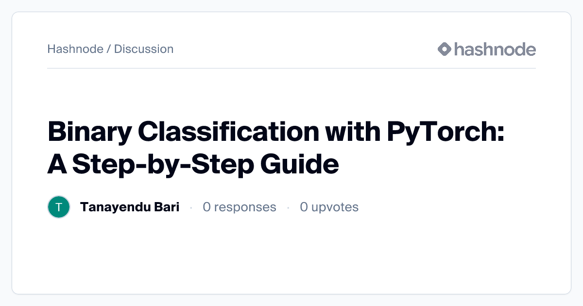 Discussion on "Binary Classification with PyTorch: A Step-by-Step Guide ...