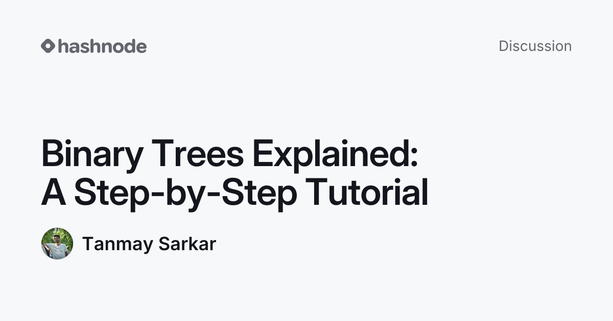 Discussion on "Binary Trees Explained: A Step-by-Step Tutorial" | Hashnode