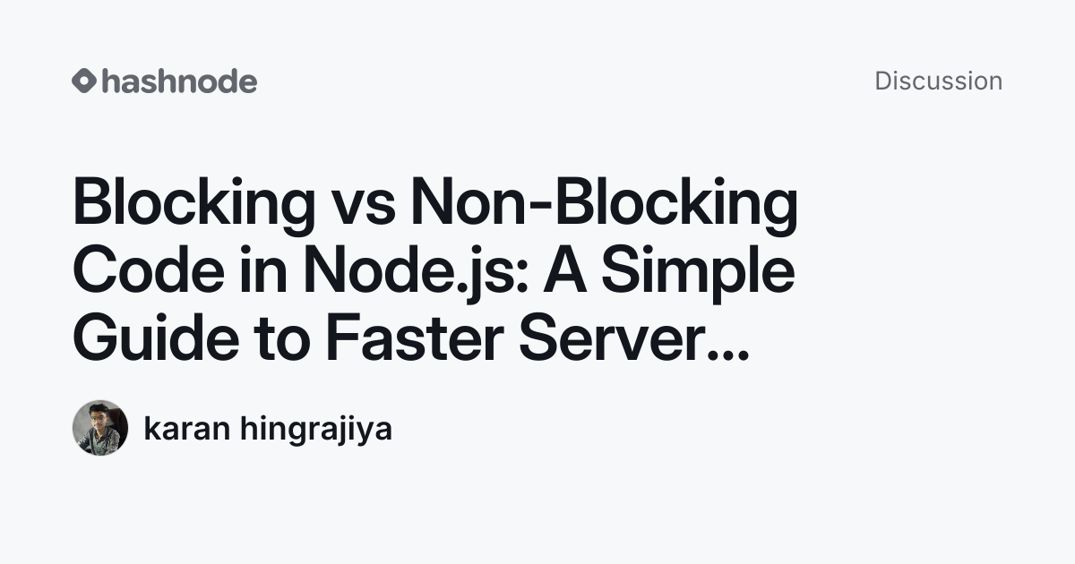 Discussion on "Blocking vs Non-Blocking Code in Node.js: A Simple Guide ...