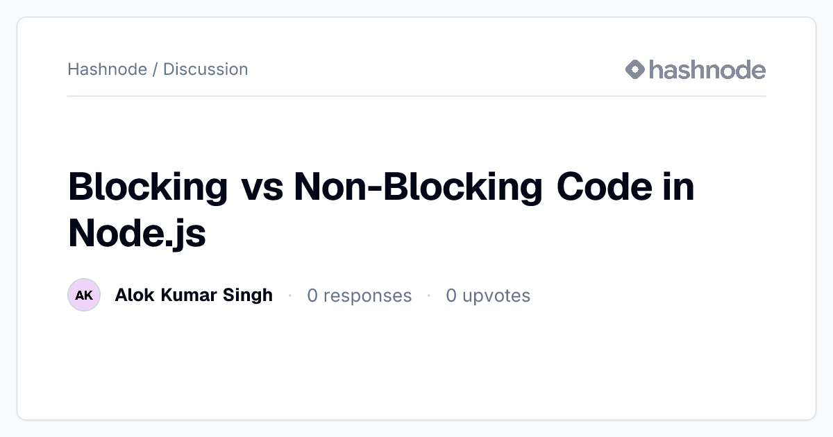 Discussion on "Blocking vs Non-Blocking Code in Node.js" | Hashnode