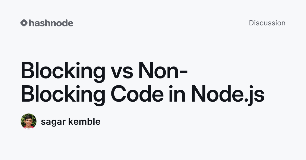 Discussion on "Blocking vs Non-Blocking Code in Node.js" | Hashnode