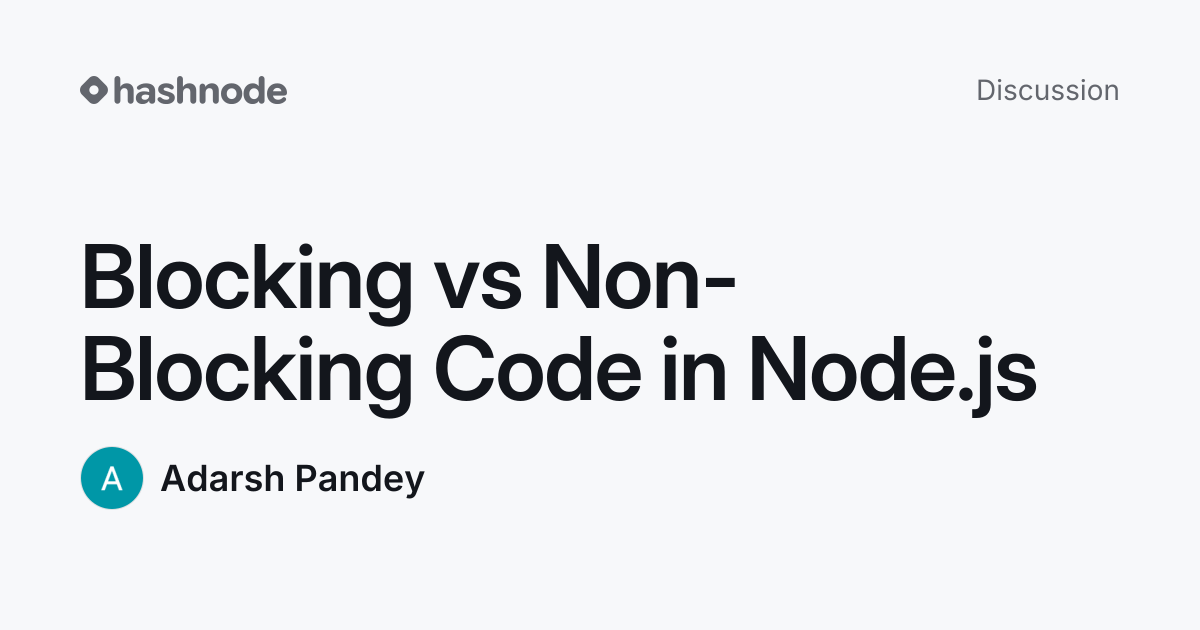 Discussion on "Blocking vs Non-Blocking Code in Node.js" | Hashnode