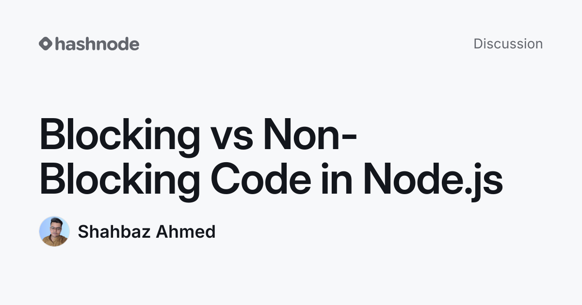 Discussion on "Blocking vs Non-Blocking Code in Node.js" | Hashnode