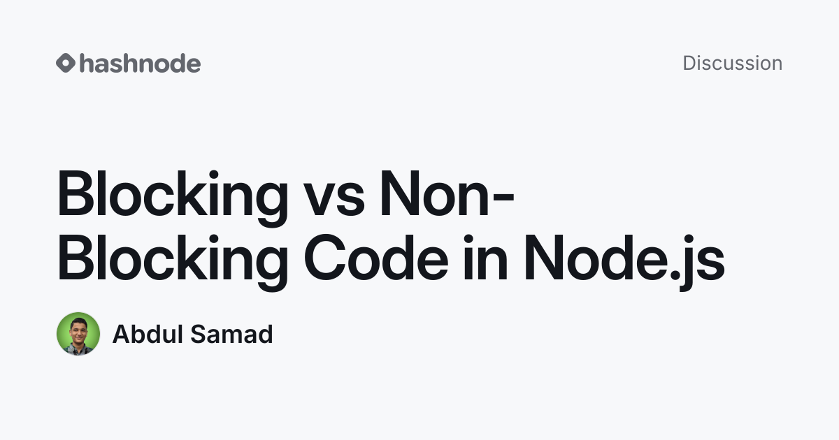 Discussion on "Blocking vs Non-Blocking Code in Node.js" | Hashnode