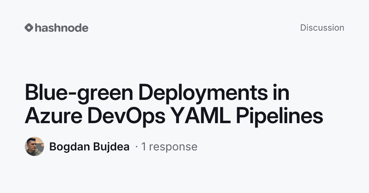 Discussion on "Blue-green Deployments in Azure DevOps YAML Pipelines ...