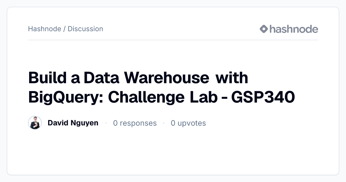Discussion on "Build a Data Warehouse with BigQuery: Challenge Lab ...