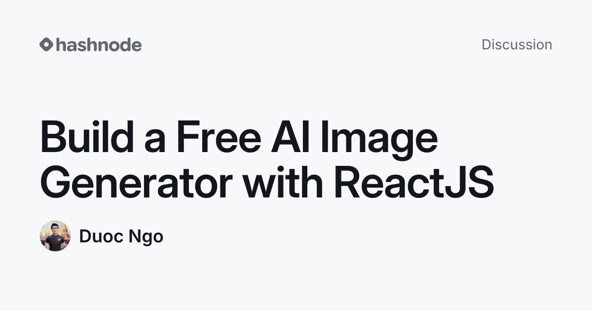 Discussion on "Build a Free AI Image Generator with ReactJS" | Hashnode