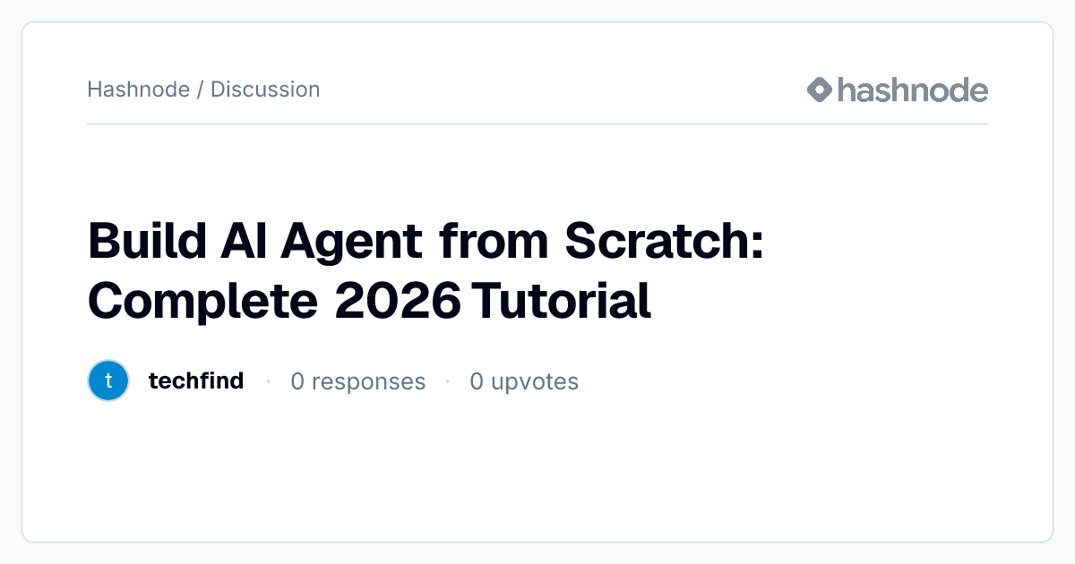 Discussion on "Build AI Agent from Scratch: Complete 2026 Tutorial ...