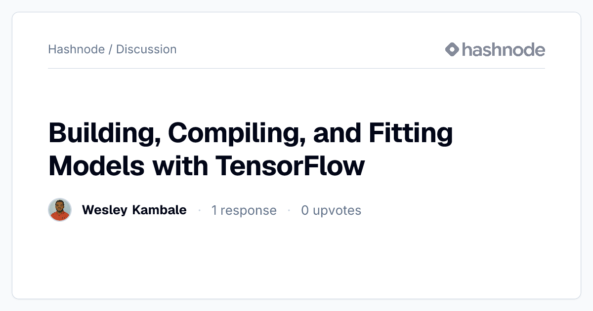 Discussion on "Building, Compiling, and Fitting Models with TensorFlow ...