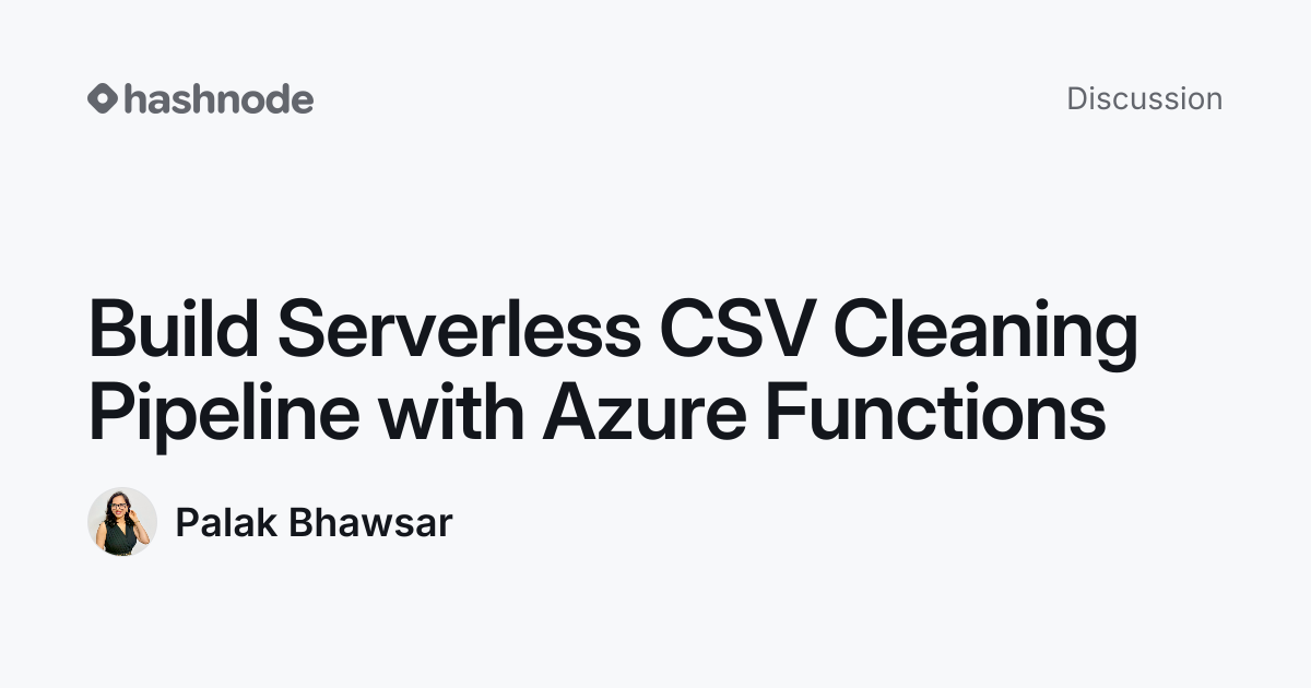 Discussion on "Build Serverless CSV Cleaning Pipeline with Azure ...