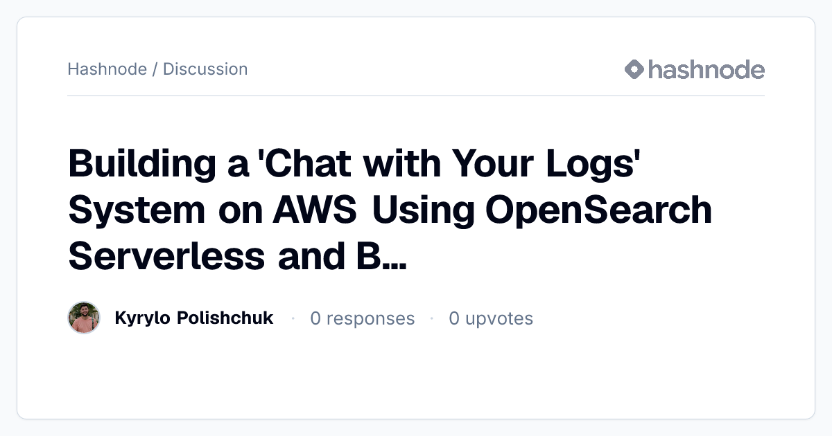 Discussion on "Building a 'Chat with Your Logs' System on AWS Using ...
