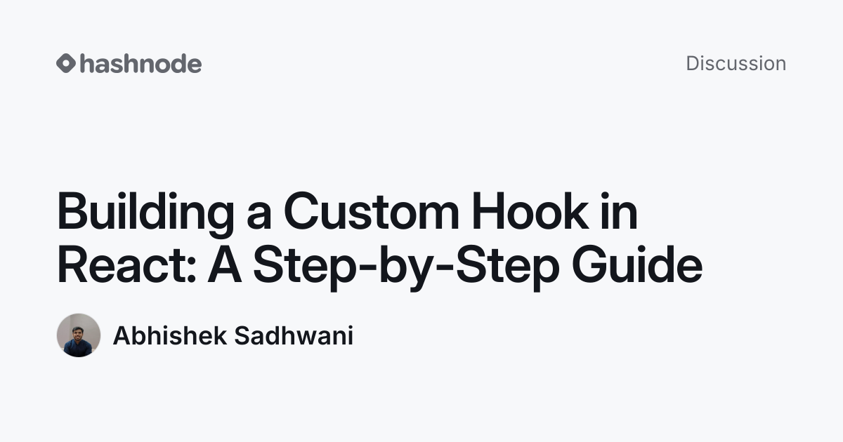 Discussion on "Building a Custom Hook in React: A Step-by-Step Guide ...