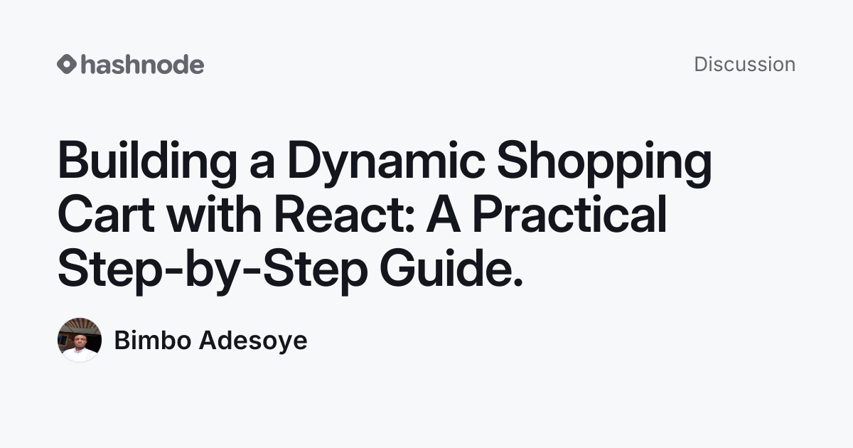 Discussion on "Building a Dynamic Shopping Cart with React: A Practical ...