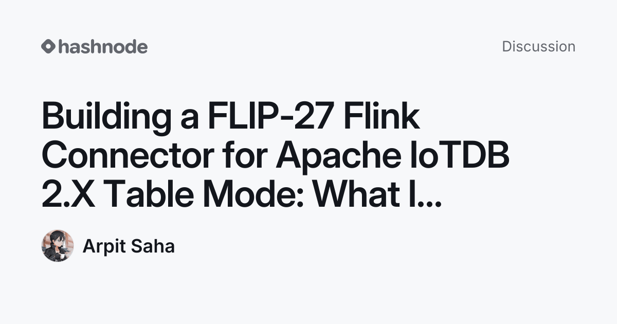 Discussion on "Building a FLIP-27 Flink Connector for Apache IoTDB 2.X ...
