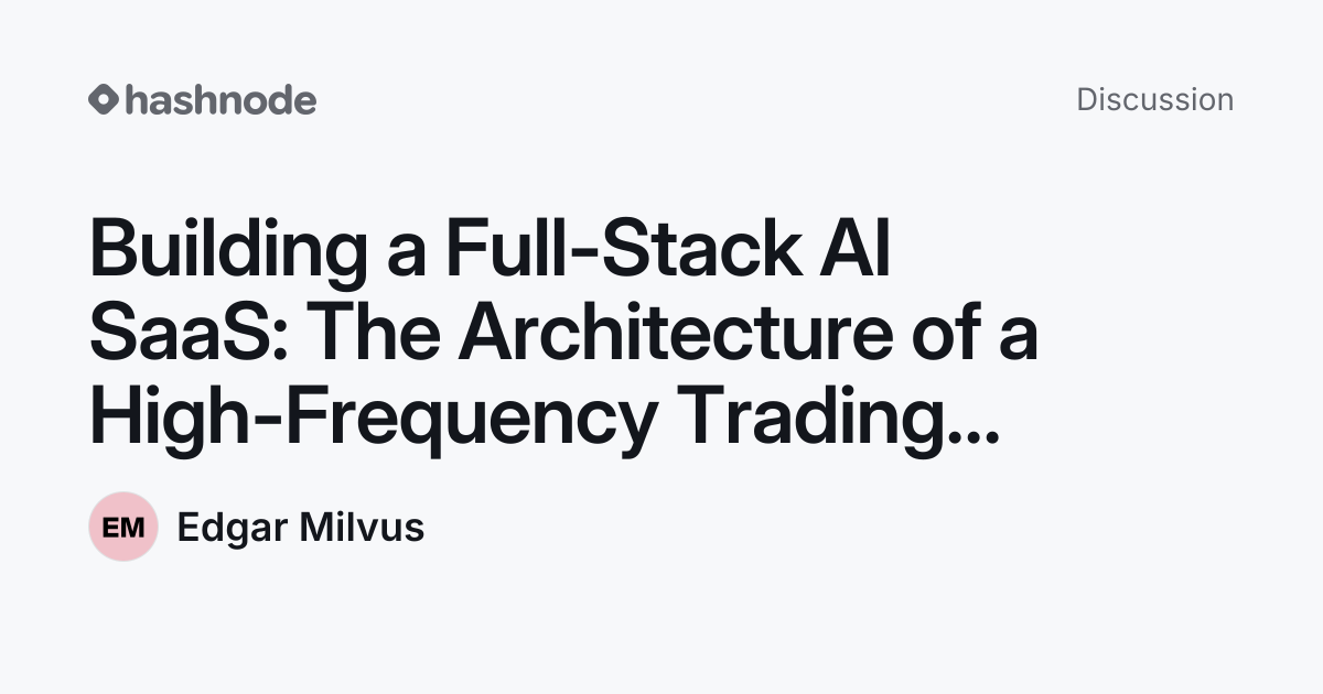 Discussion on "Building a Full-Stack AI SaaS: The Architecture of a ...