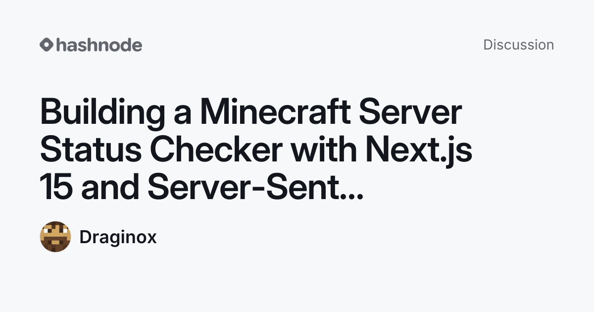 Discussion on "Building a Minecraft Server Status Checker with Next.js ...