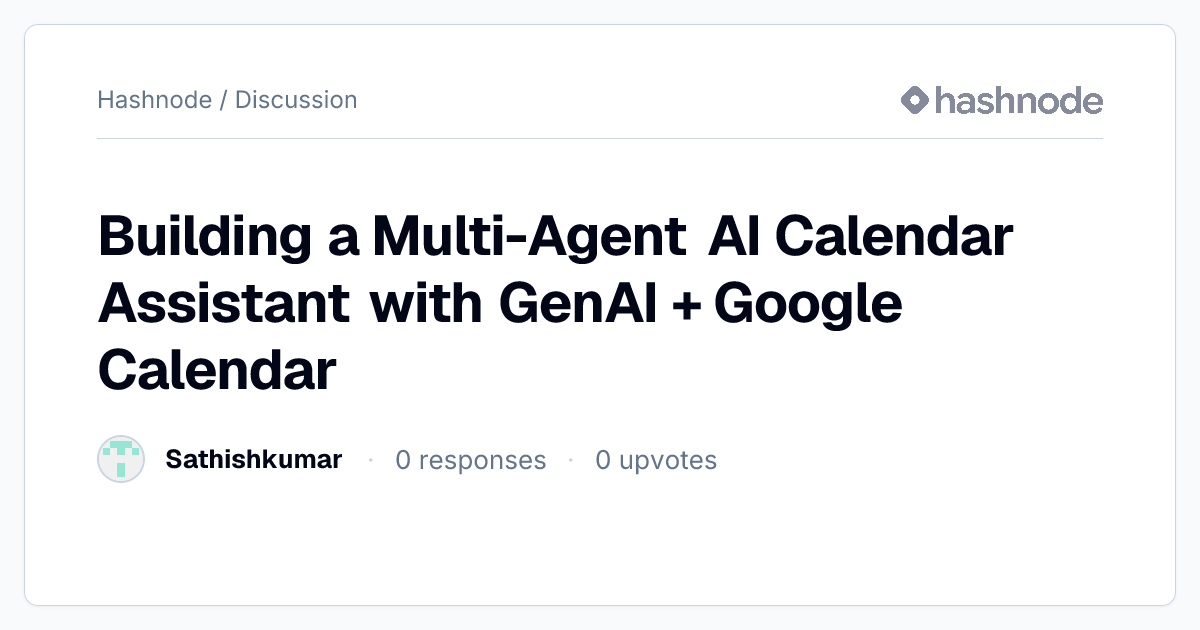 Discussion on "Building a Multi-Agent AI Calendar Assistant with GenAI ...