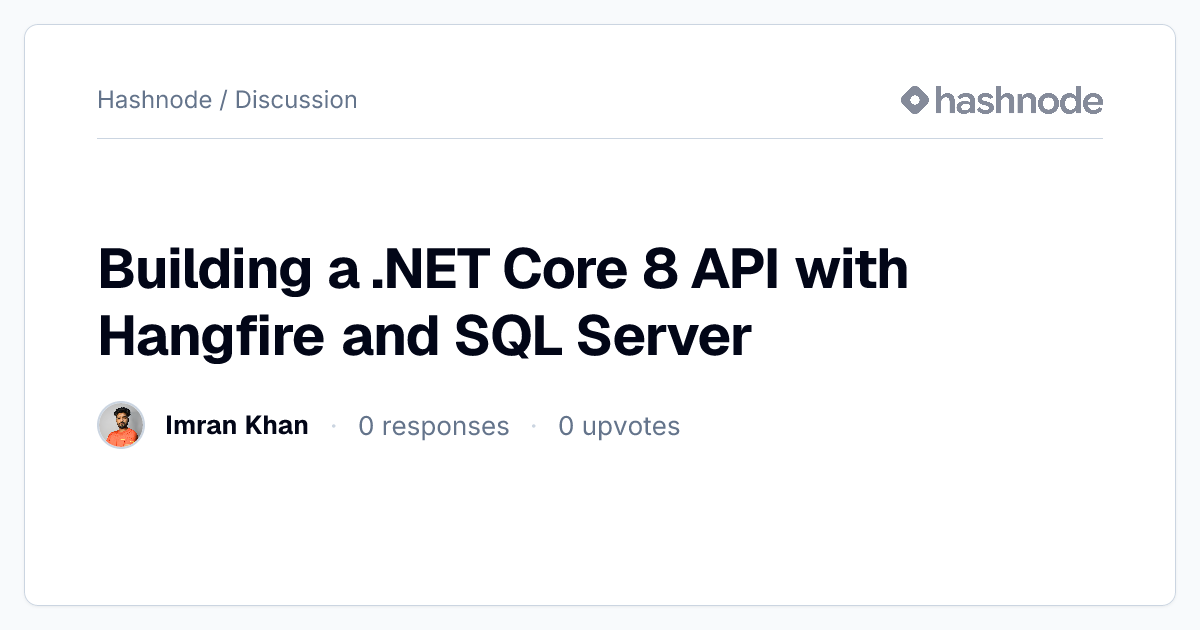 Discussion on "Building a .NET Core 8 API with Hangfire and SQL Server ...