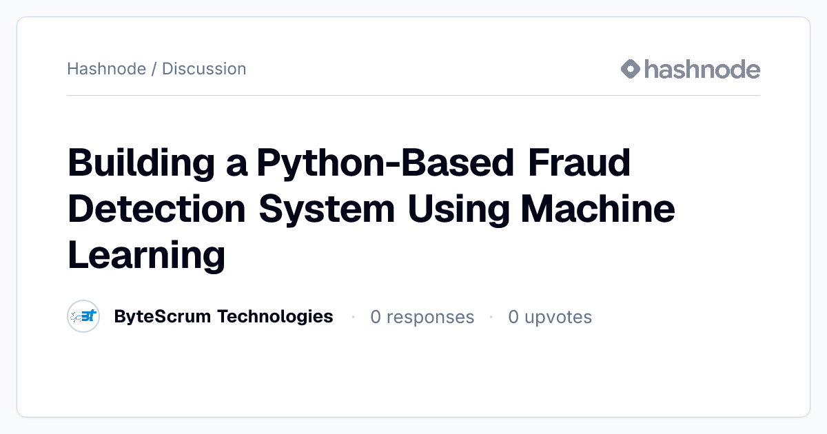 Discussion on "Building a Python-Based Fraud Detection System Using ...