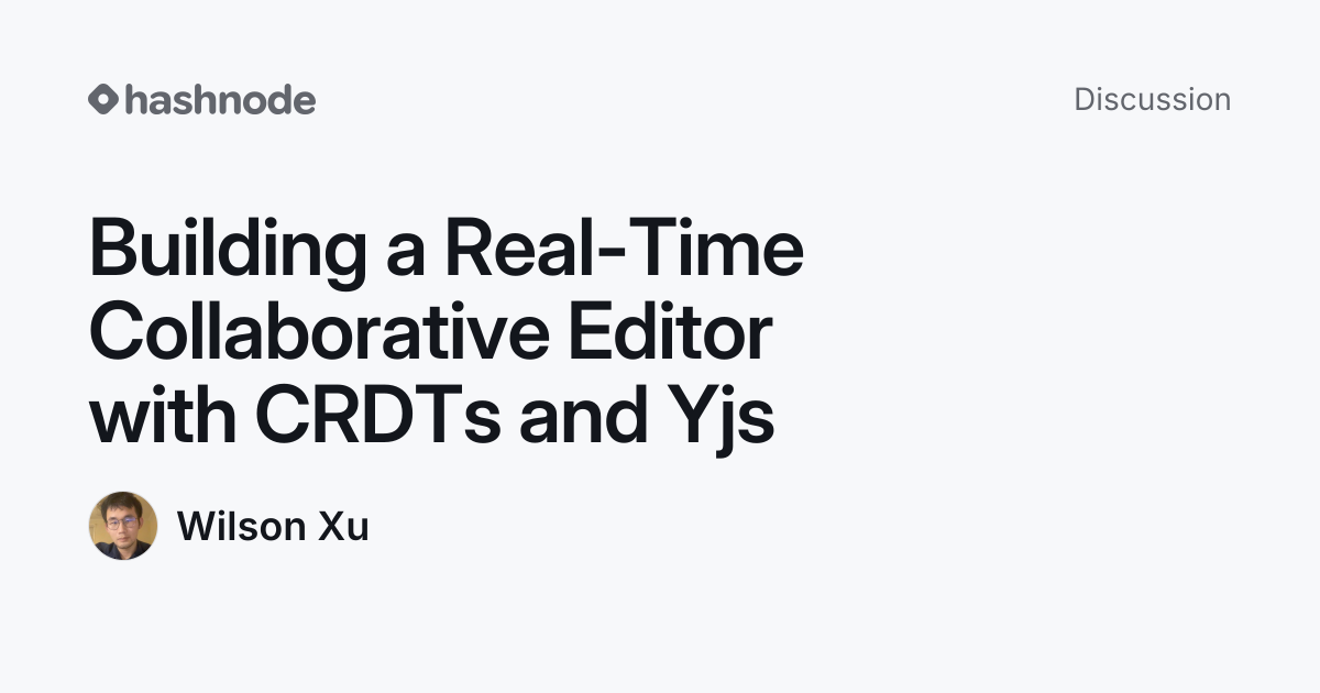 Discussion on "Building a Real-Time Collaborative Editor with CRDTs and ...