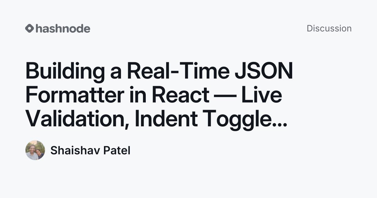 Discussion on "Building a Real-Time JSON Formatter in React — Live ...