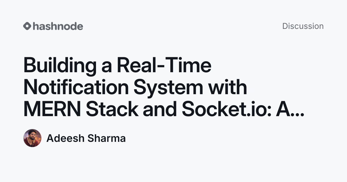 Discussion on "Building a Real-Time Notification System with MERN Stack ...