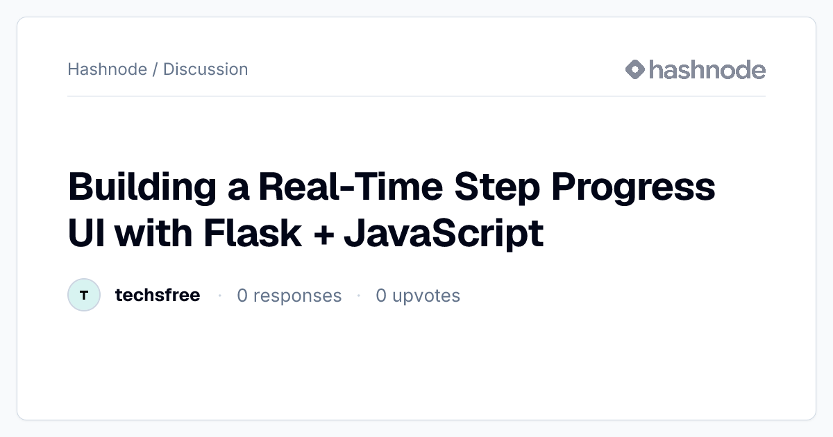 Discussion on "Building a Real-Time Step Progress UI with Flask ...