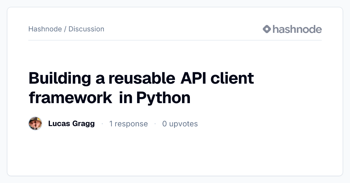 Discussion on "Building a reusable API client framework in Python ...