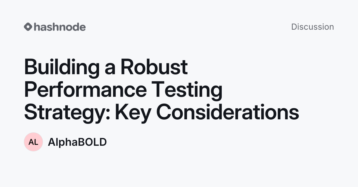 Discussion on "Building a Robust Performance Testing Strategy: Key ...