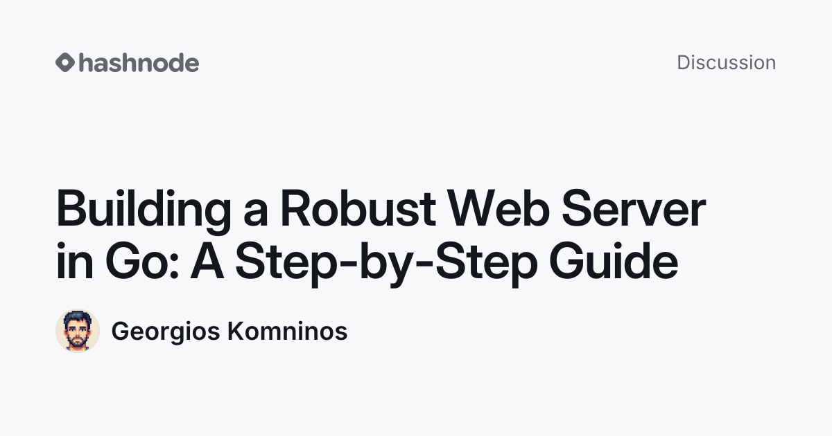 Discussion on "Building a Robust Web Server in Go: A Step-by-Step Guide ...