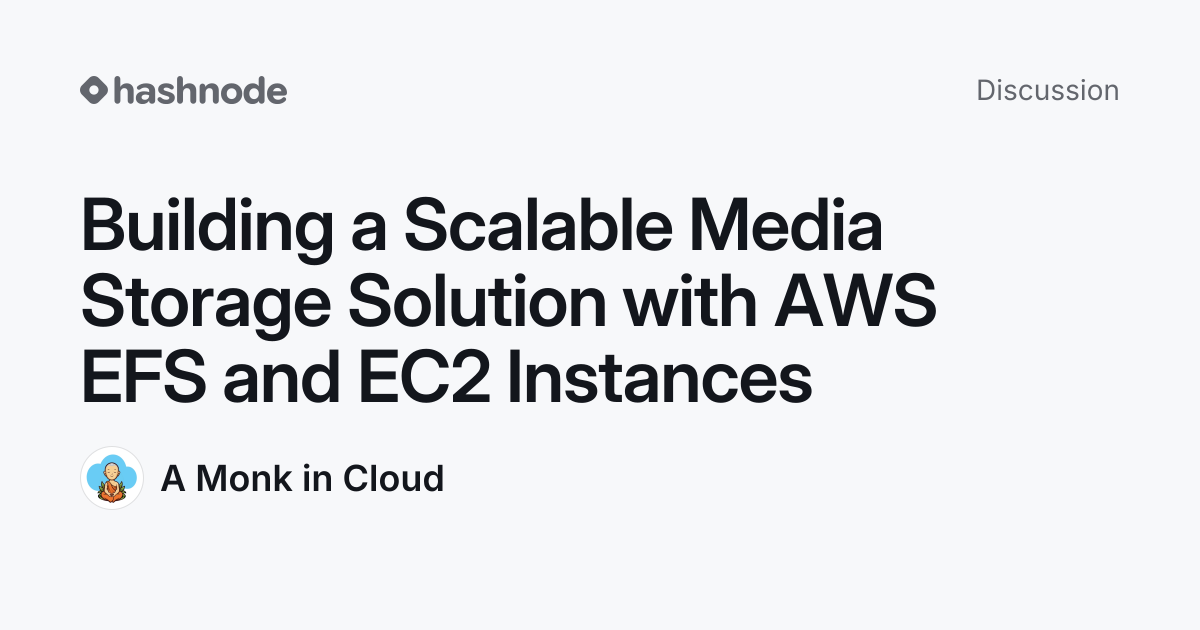 Discussion on "Building a Scalable Media Storage Solution with AWS EFS ...