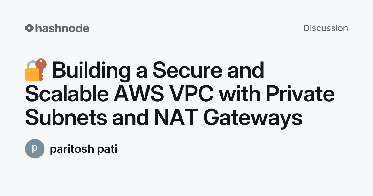 Discussion on "🔐 Building a Secure and Scalable AWS VPC with Private ...