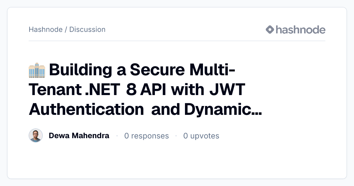 Discussion on "🏢 Building a Secure Multi-Tenant .NET 8 API with JWT ...