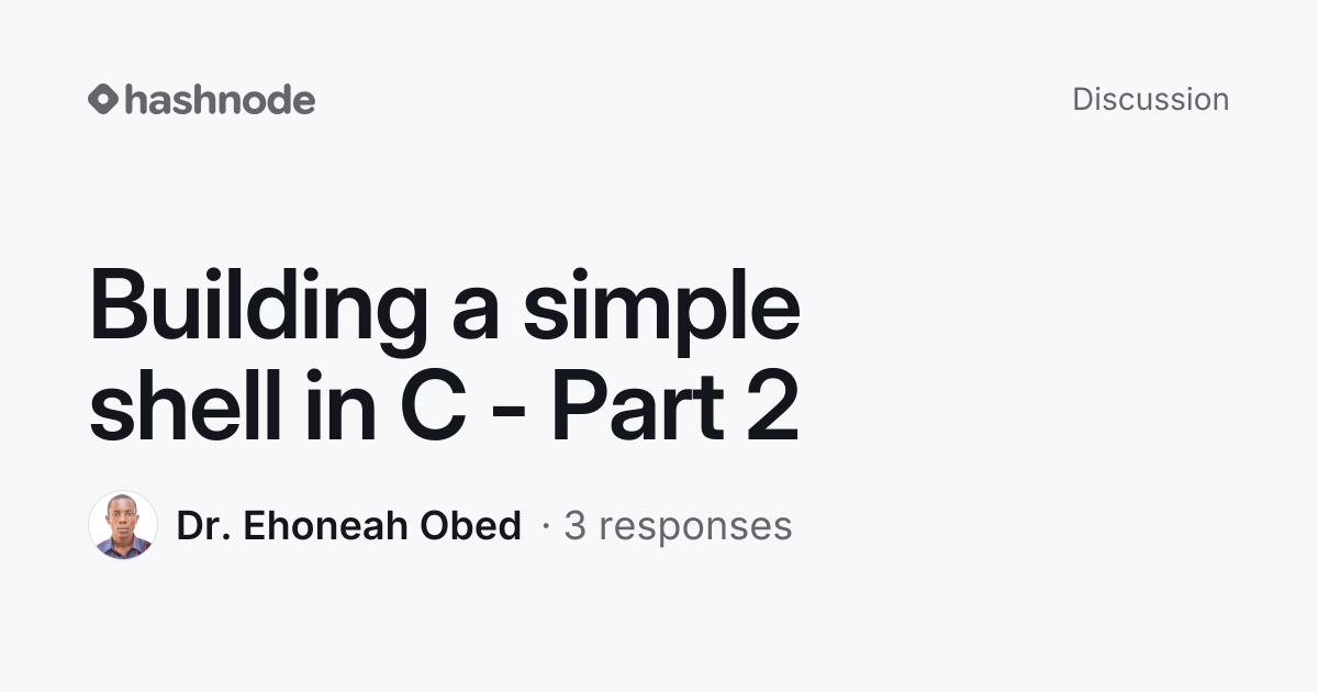 Discussion on "Building a simple shell in C - Part 2" | Hashnode