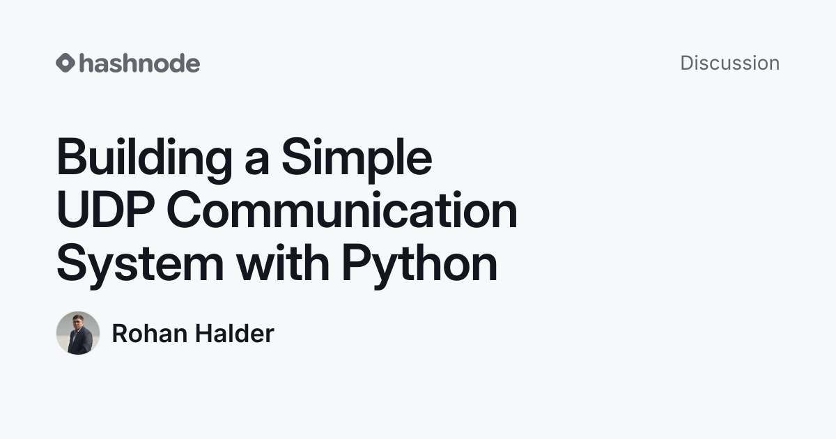 Discussion on "Building a Simple UDP Communication System with Python ...