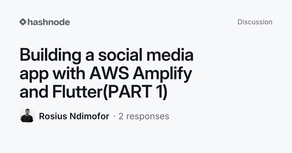 Discussion on "Building a social media app with AWS Amplify and Flutter ...