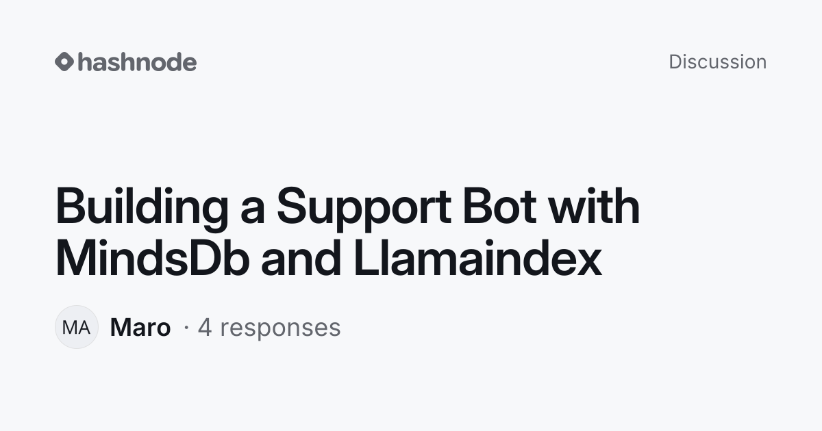 Discussion on "Building a Support Bot with MindsDb and Llamaindex ...