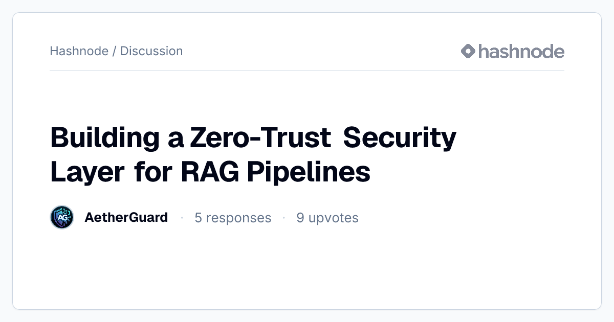 Discussion on "Building a Zero-Trust Security Layer for RAG Pipelines ...
