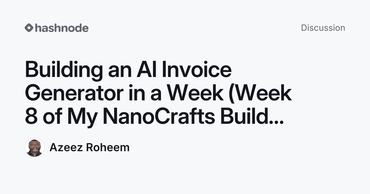Discussion on " Building an AI Invoice Generator in a Week (Week 8 of ...