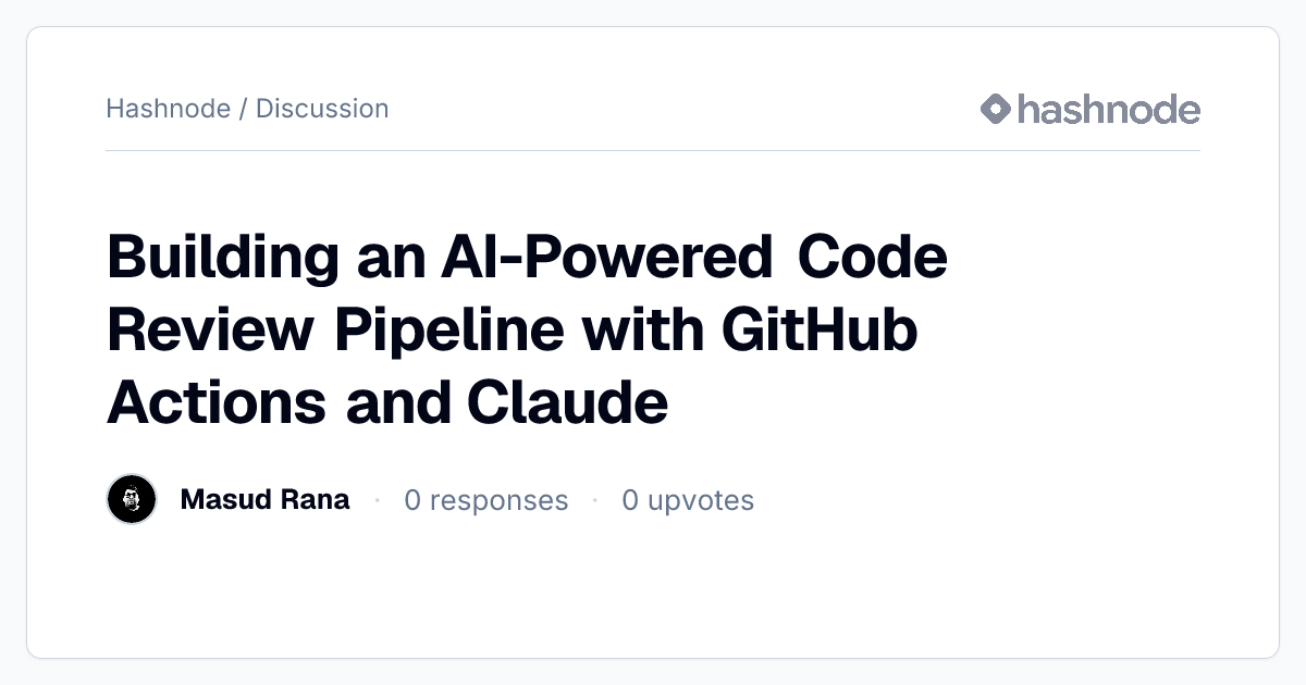Discussion on "Building an AI-Powered Code Review Pipeline with GitHub ...