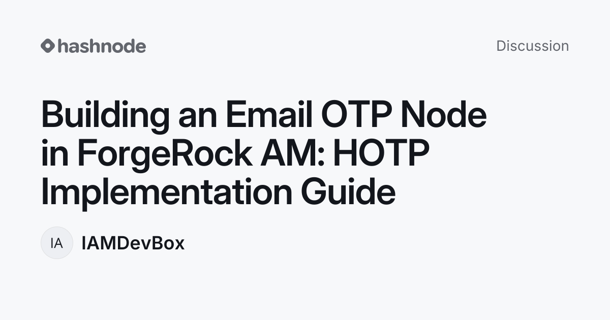 Discussion on "Building an Email OTP Node in ForgeRock AM: HOTP ...