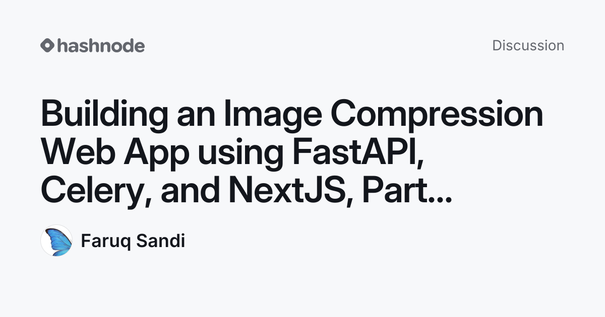 Discussion on "Building an Image Compression Web App using FastAPI ...