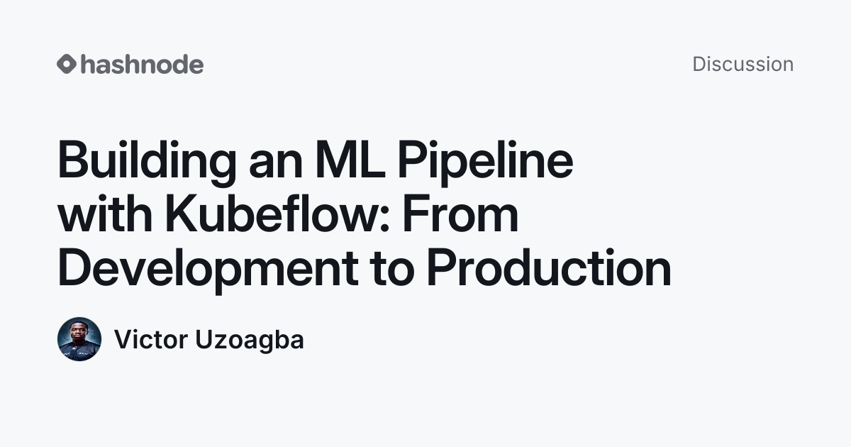 Discussion on "Building an ML Pipeline with Kubeflow: From Development ...