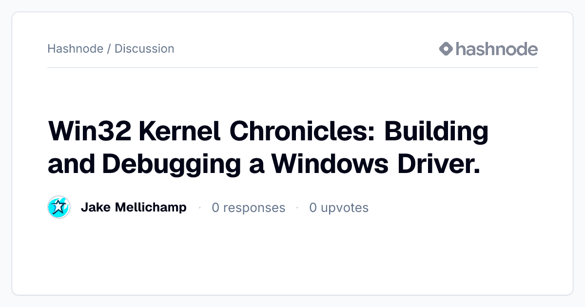 Discussion on "Win32 Kernel Chronicles: Building and Debugging a ...