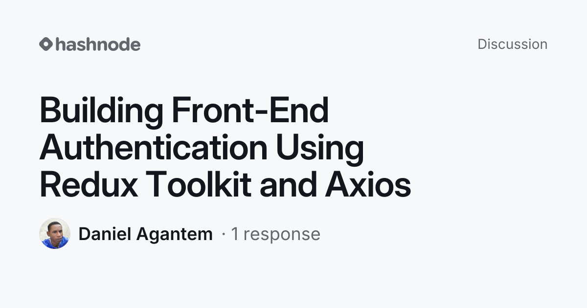 Discussion on "Building Front-End Authentication Using Redux Toolkit ...